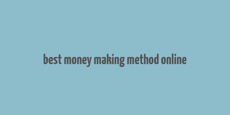 best money making method online