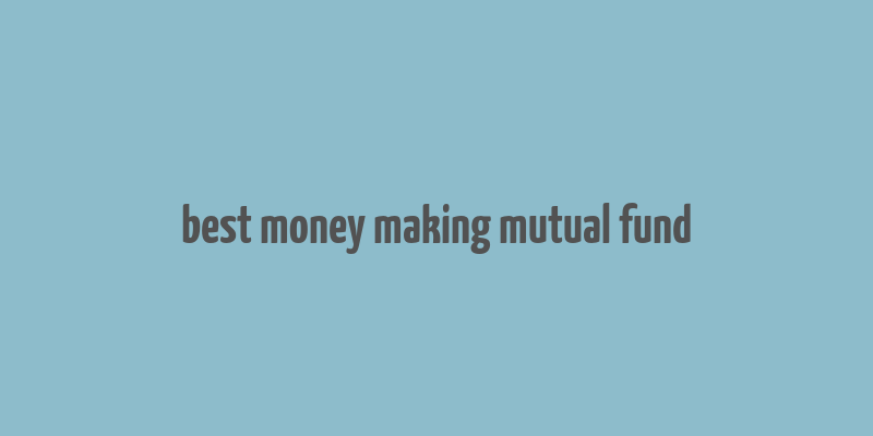 best money making mutual fund