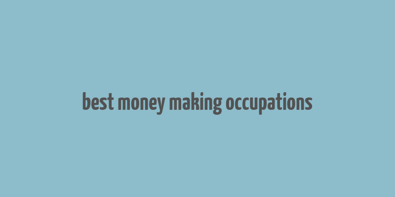 best money making occupations