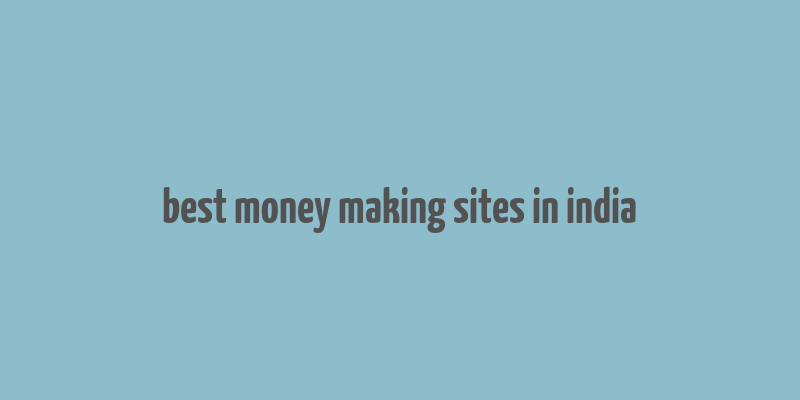 best money making sites in india