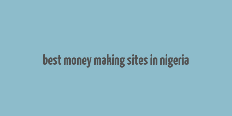 best money making sites in nigeria