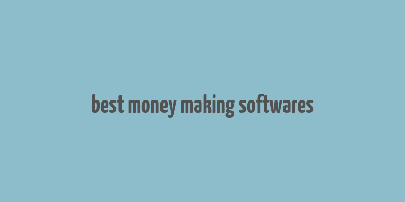 best money making softwares