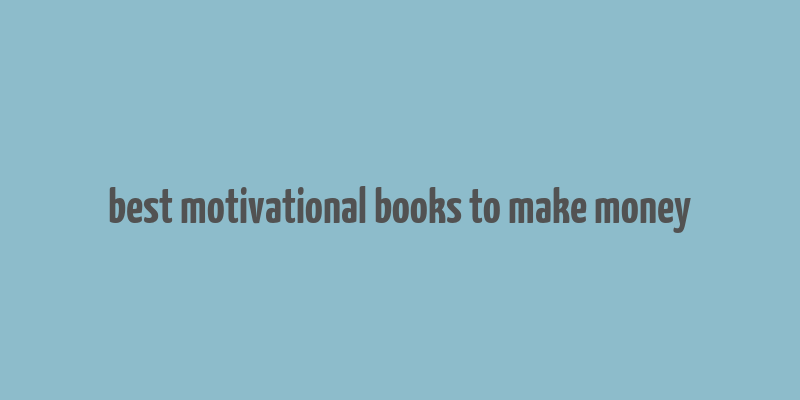 best motivational books to make money