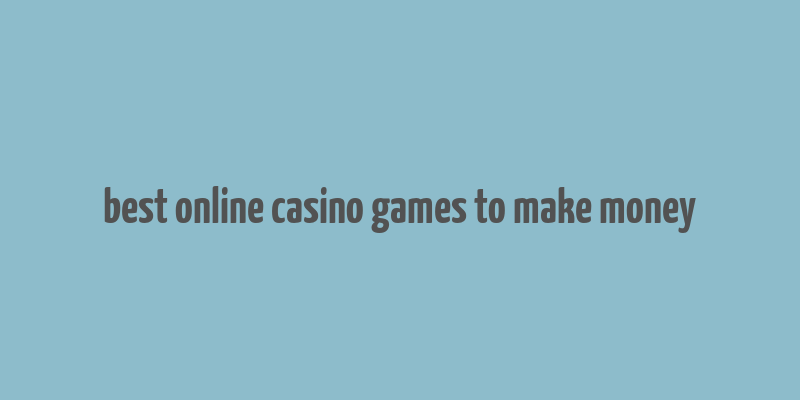 best online casino games to make money