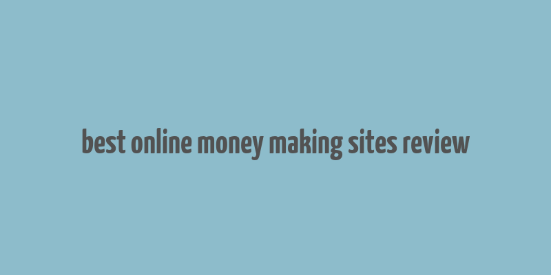 best online money making sites review