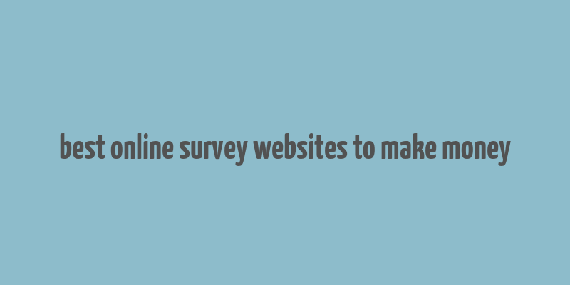 best online survey websites to make money