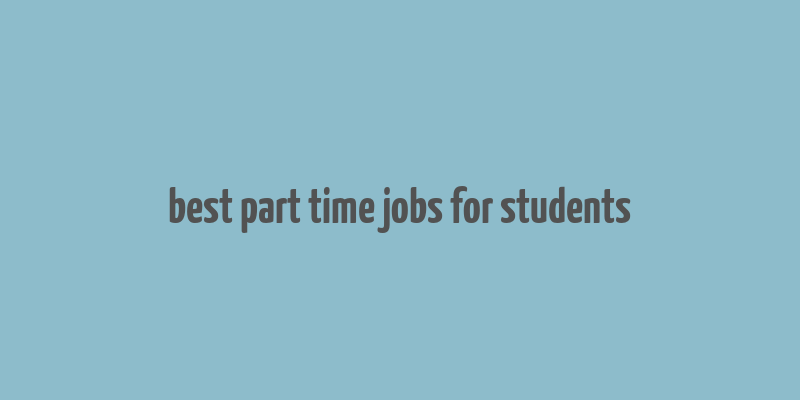 best part time jobs for students