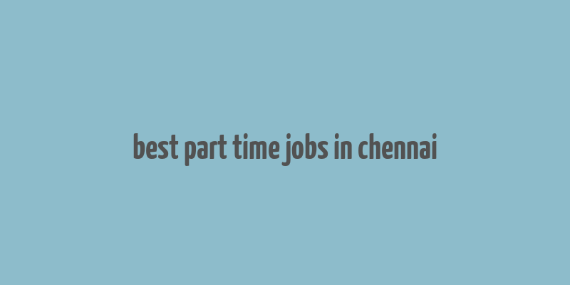 best part time jobs in chennai