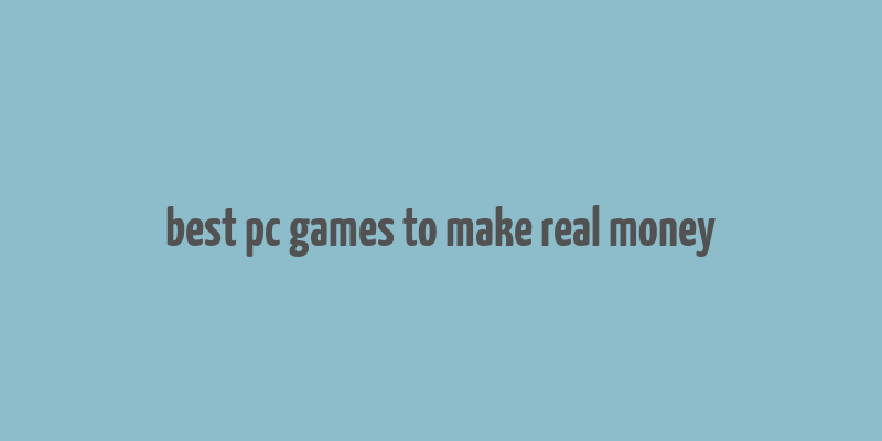 best pc games to make real money