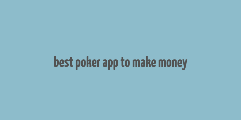 best poker app to make money