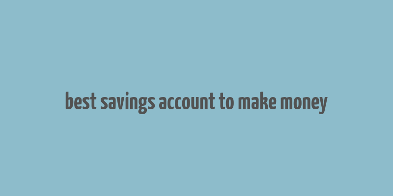 best savings account to make money