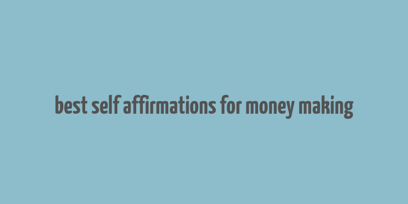 best self affirmations for money making