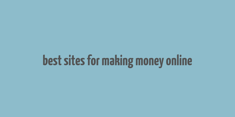 best sites for making money online