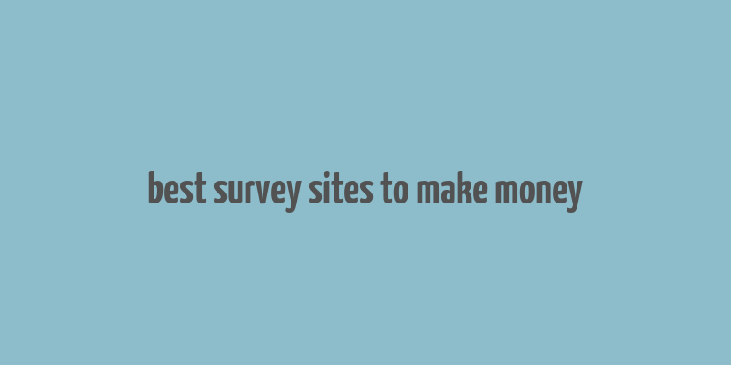 best survey sites to make money