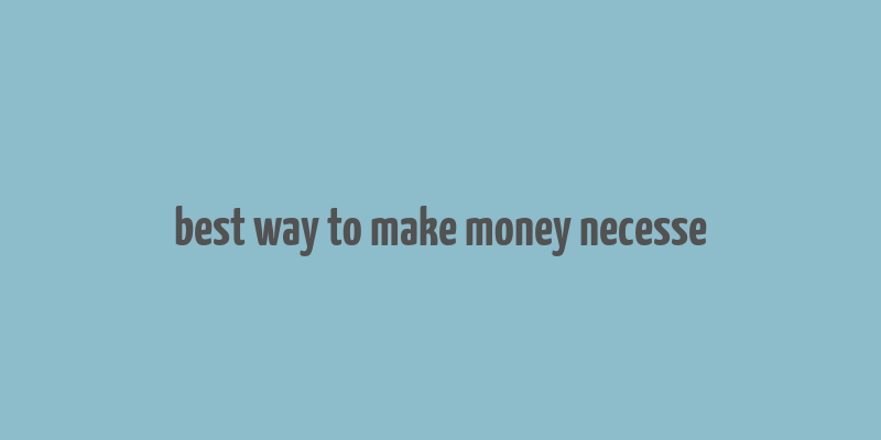 best way to make money necesse