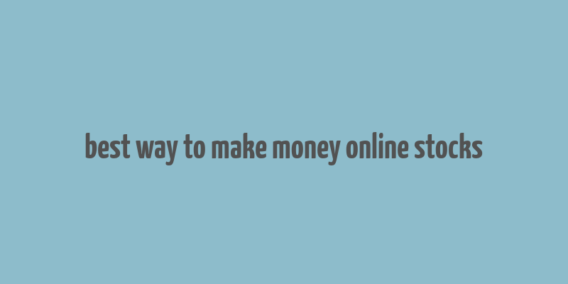 best way to make money online stocks