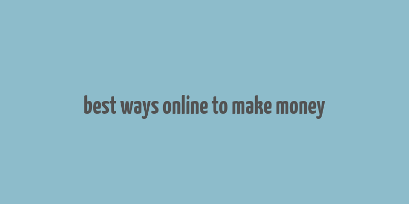 best ways online to make money