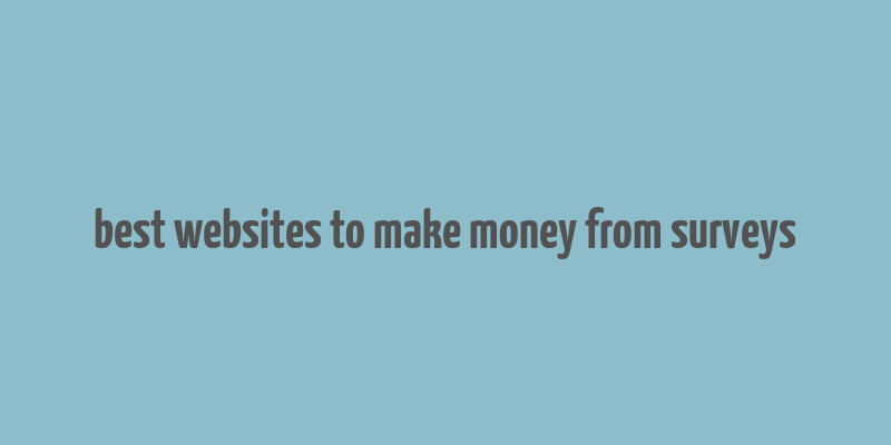 best websites to make money from surveys