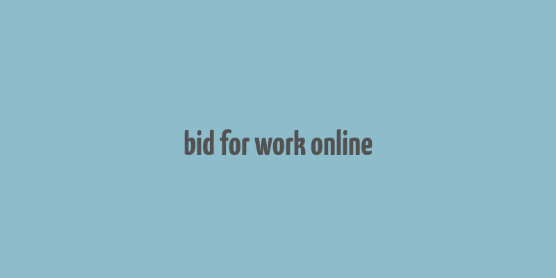 bid for work online