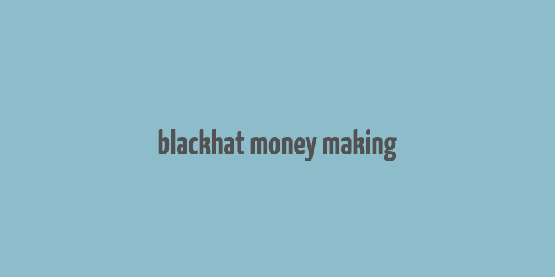 blackhat money making