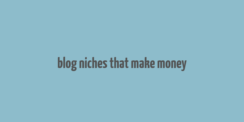 blog niches that make money