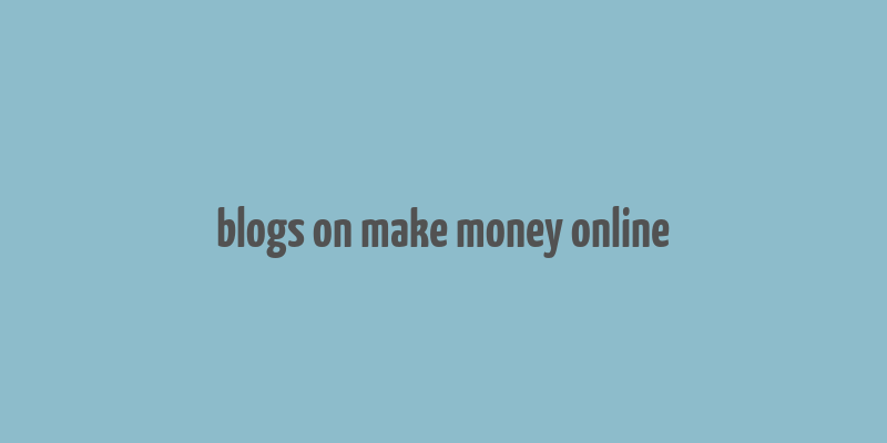 blogs on make money online