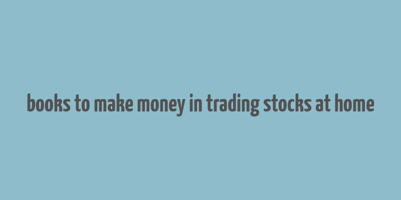 books to make money in trading stocks at home