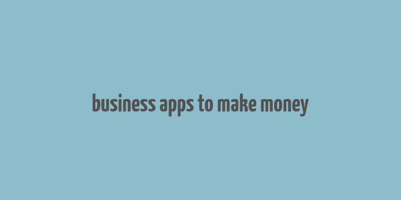 business apps to make money