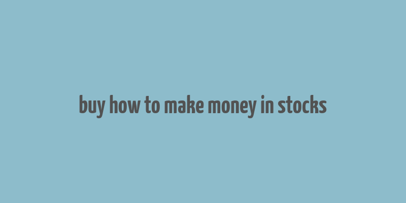 buy how to make money in stocks