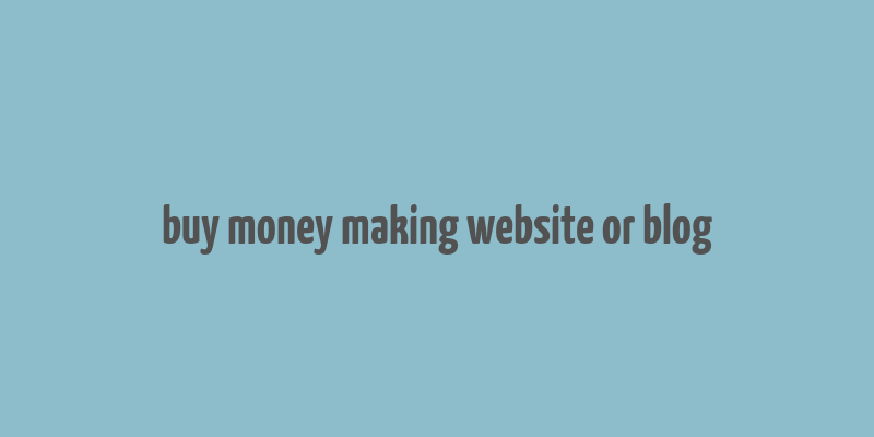 buy money making website or blog