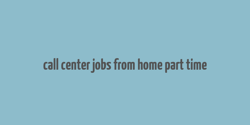 call center jobs from home part time