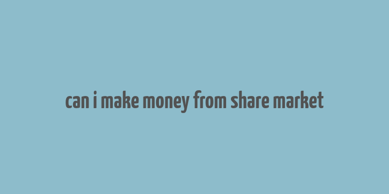 can i make money from share market