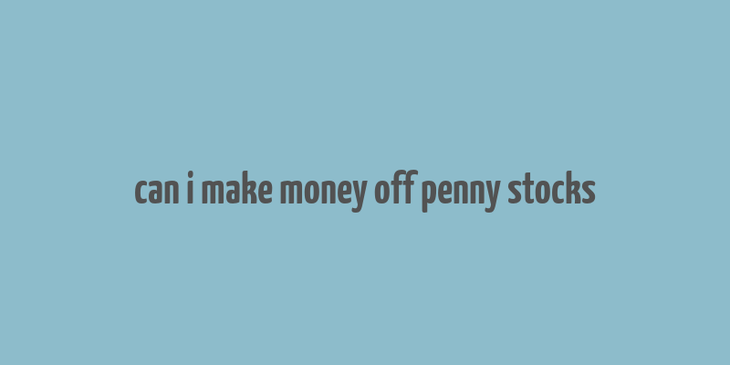 can i make money off penny stocks