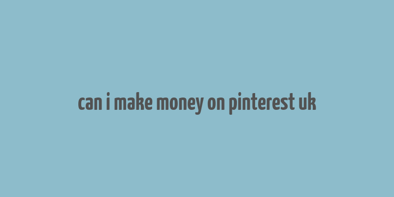 can i make money on pinterest uk