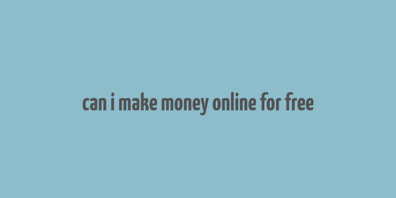 can i make money online for free