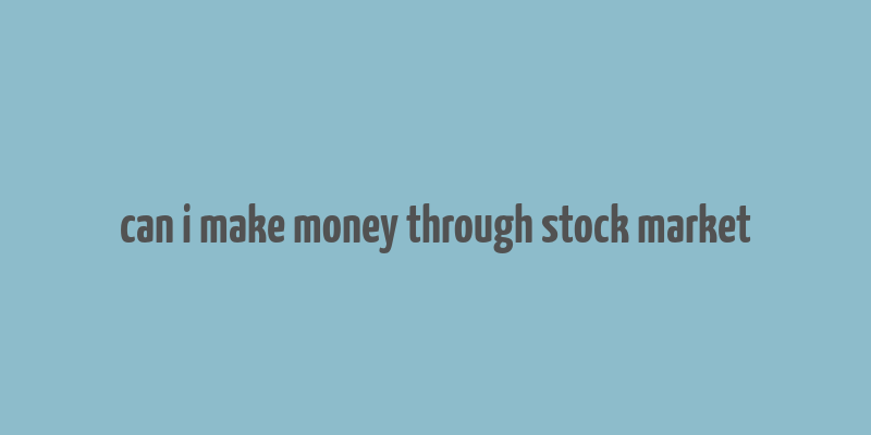 can i make money through stock market