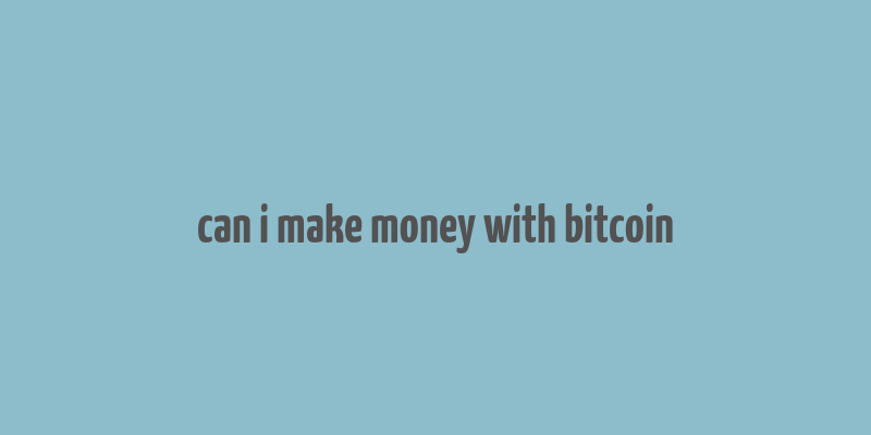 can i make money with bitcoin