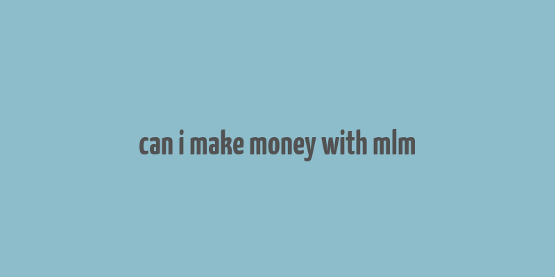 can i make money with mlm