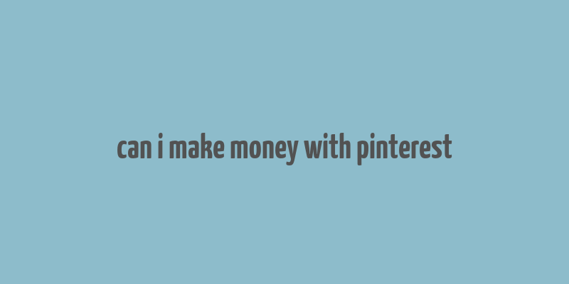 can i make money with pinterest