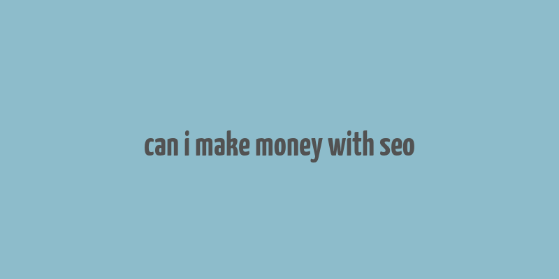 can i make money with seo