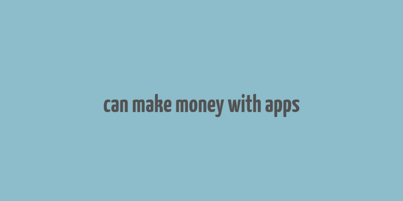 can make money with apps