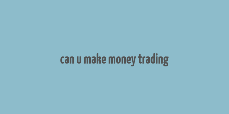 can u make money trading