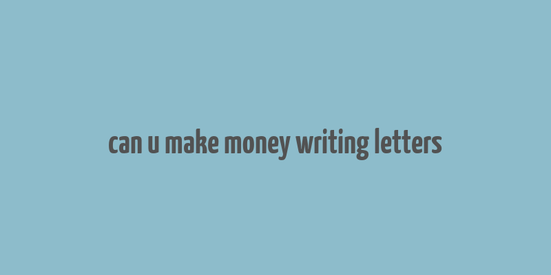 can u make money writing letters