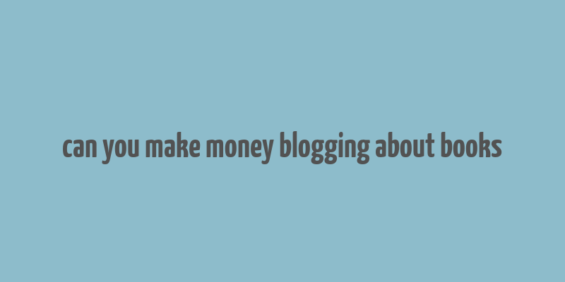 can you make money blogging about books