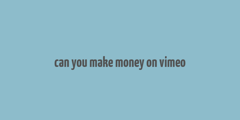 can you make money on vimeo