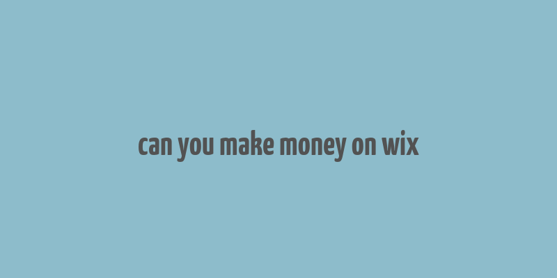 can you make money on wix