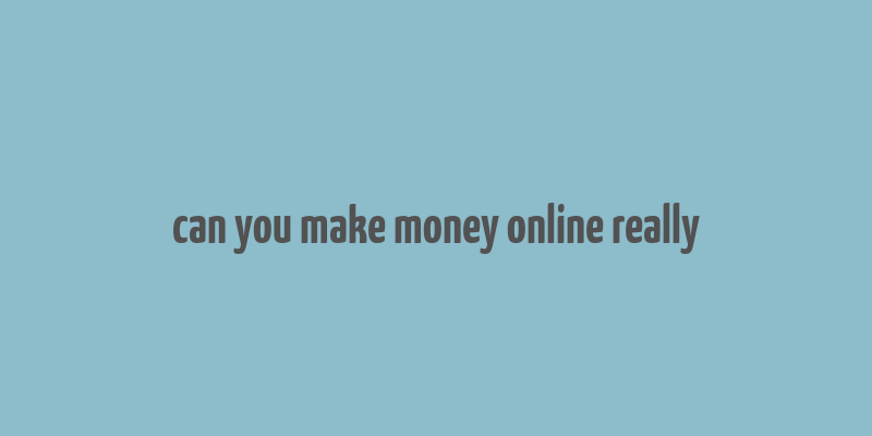 can you make money online really