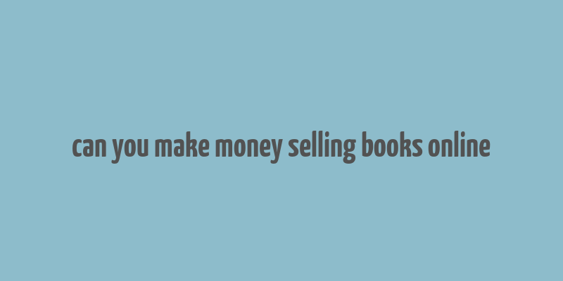 can you make money selling books online