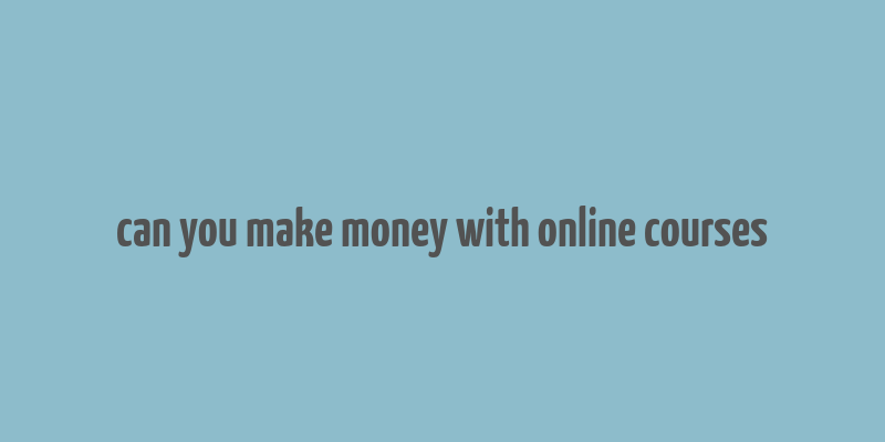 can you make money with online courses