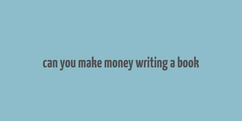 can you make money writing a book